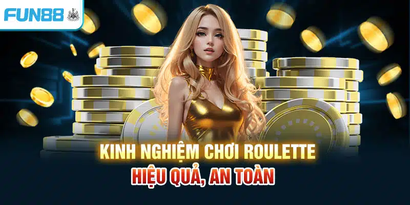 Kinh nghiệm chơi Roulette hiệu quả, an toàn