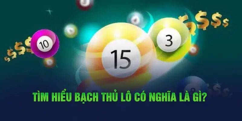 Bạch Thủ Lô - Phương Pháp Soi Cầu Hiệu Quả Nhất Lí giải khái niệm về bạch thủ lô